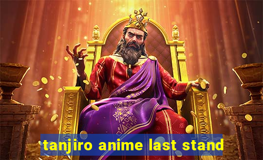 tanjiro anime last stand